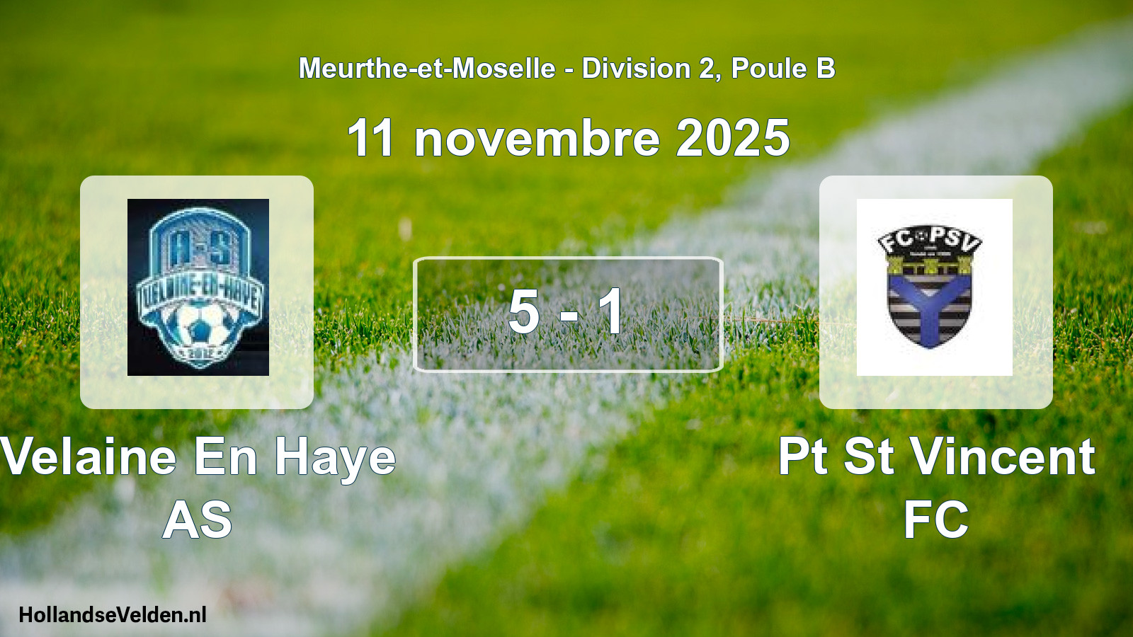 Total number of matches played: Velaine En Haye AS - Pt St Vincent FC 5 - 1 (11 November 2025)