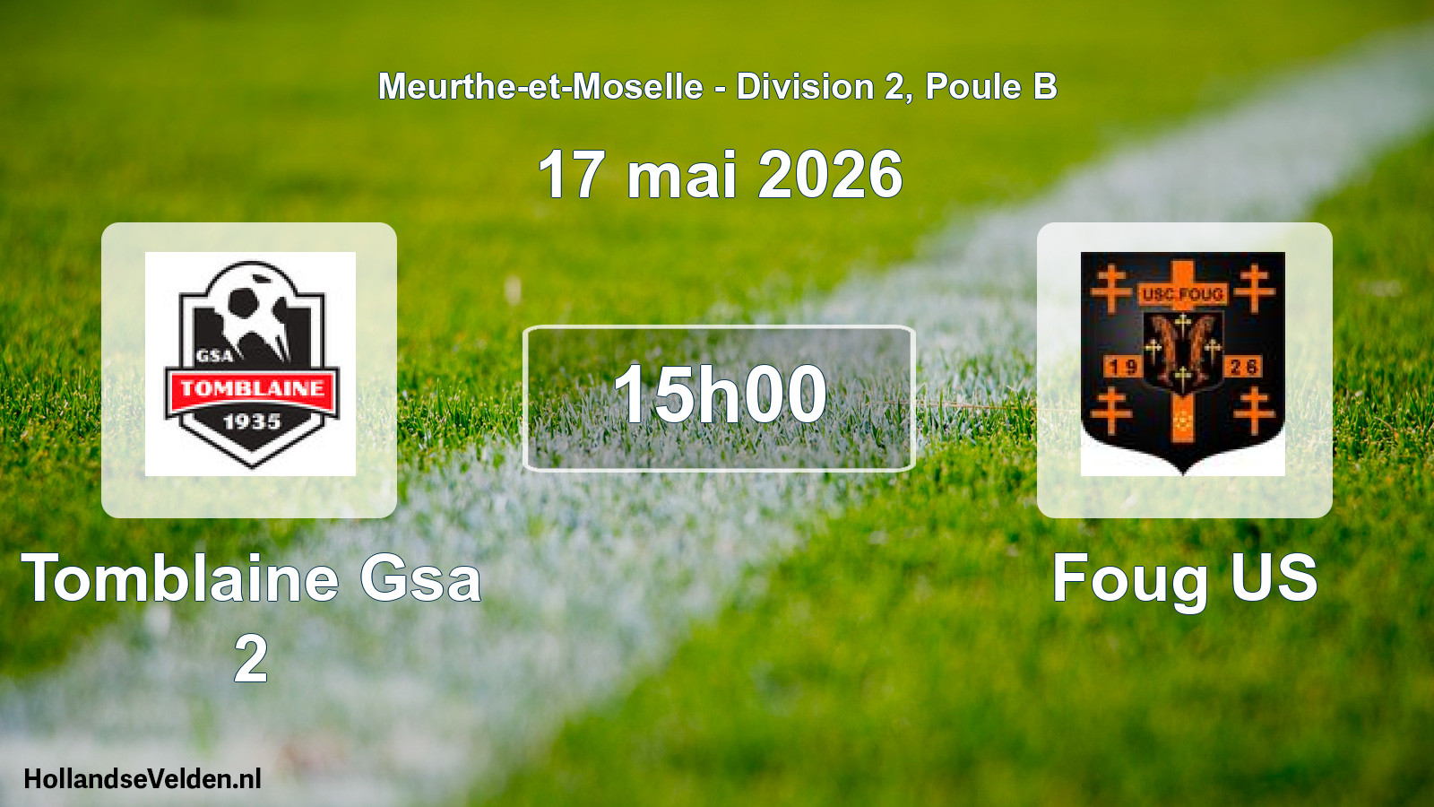 Scheduled Match: Tomblaine Gsa 2 - Foug US (17 May 2026)