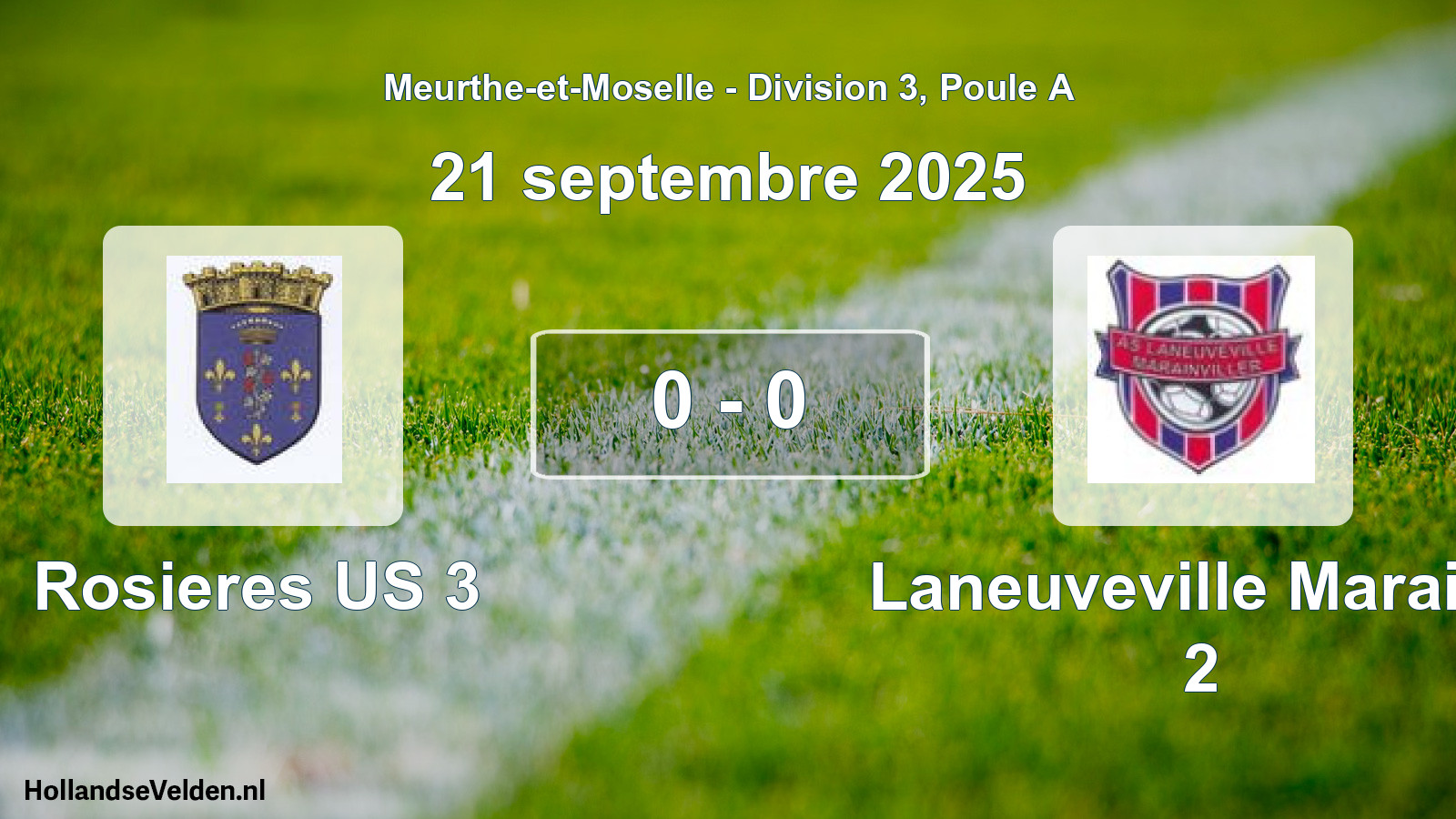 Gespeelde wedstrijd: Rosieres US 3 - Laneuveville Marainv 2 0 - 0 (21 september 2025)