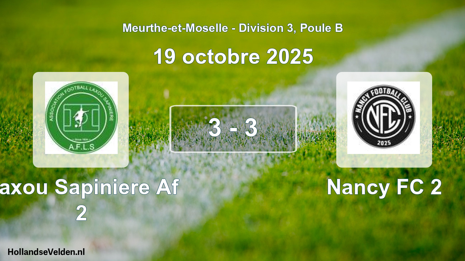 Total number of matches played: Laxou Sapiniere Af 2 - Nancy FC 2 3 - 3 (19 October 2025)