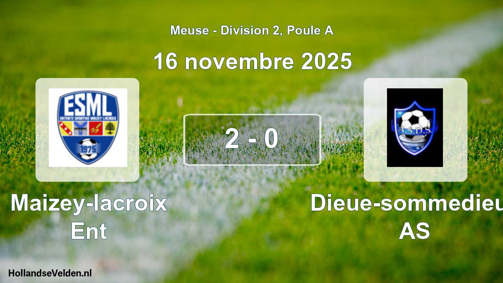 Total number of matches played: Maizey-lacroix Ent - Dieue-sommedieue AS 2 - 0 (16 November 2025)