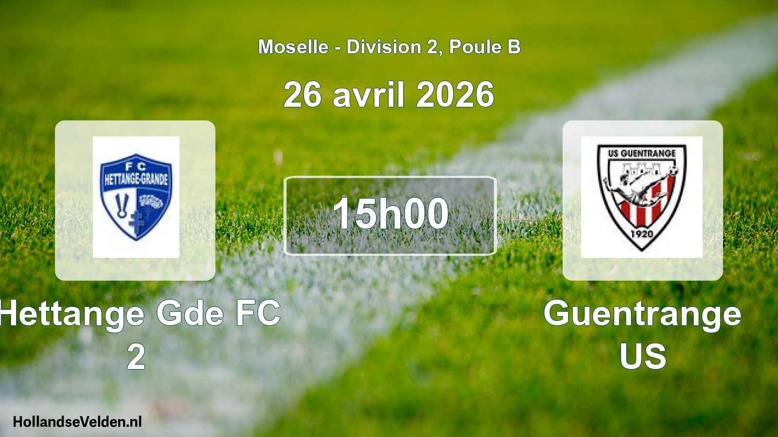 Match programmé: Hettange Gde FC 2 - Guentrange US (26 avril 2026)