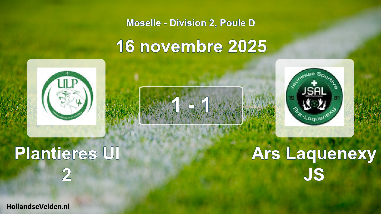 Total number of matches played: Plantieres Ul 2 - Ars Laquenexy JS 1 - 1 (16 November 2025)