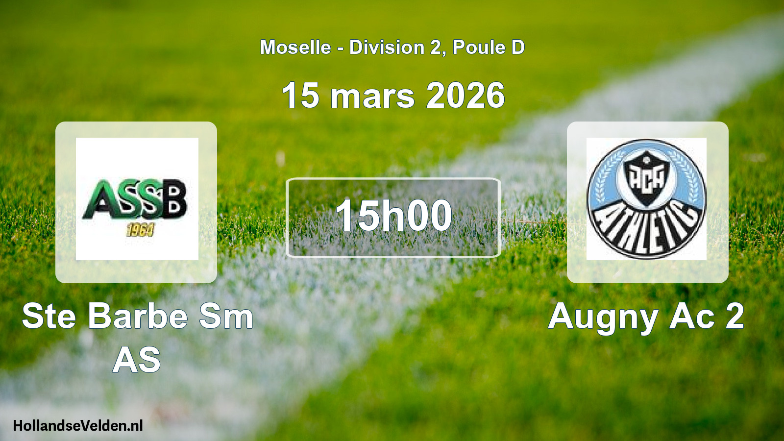 Scheduled Match: Ste Barbe Sm AS - Augny Ac 2 (15 March 2026)