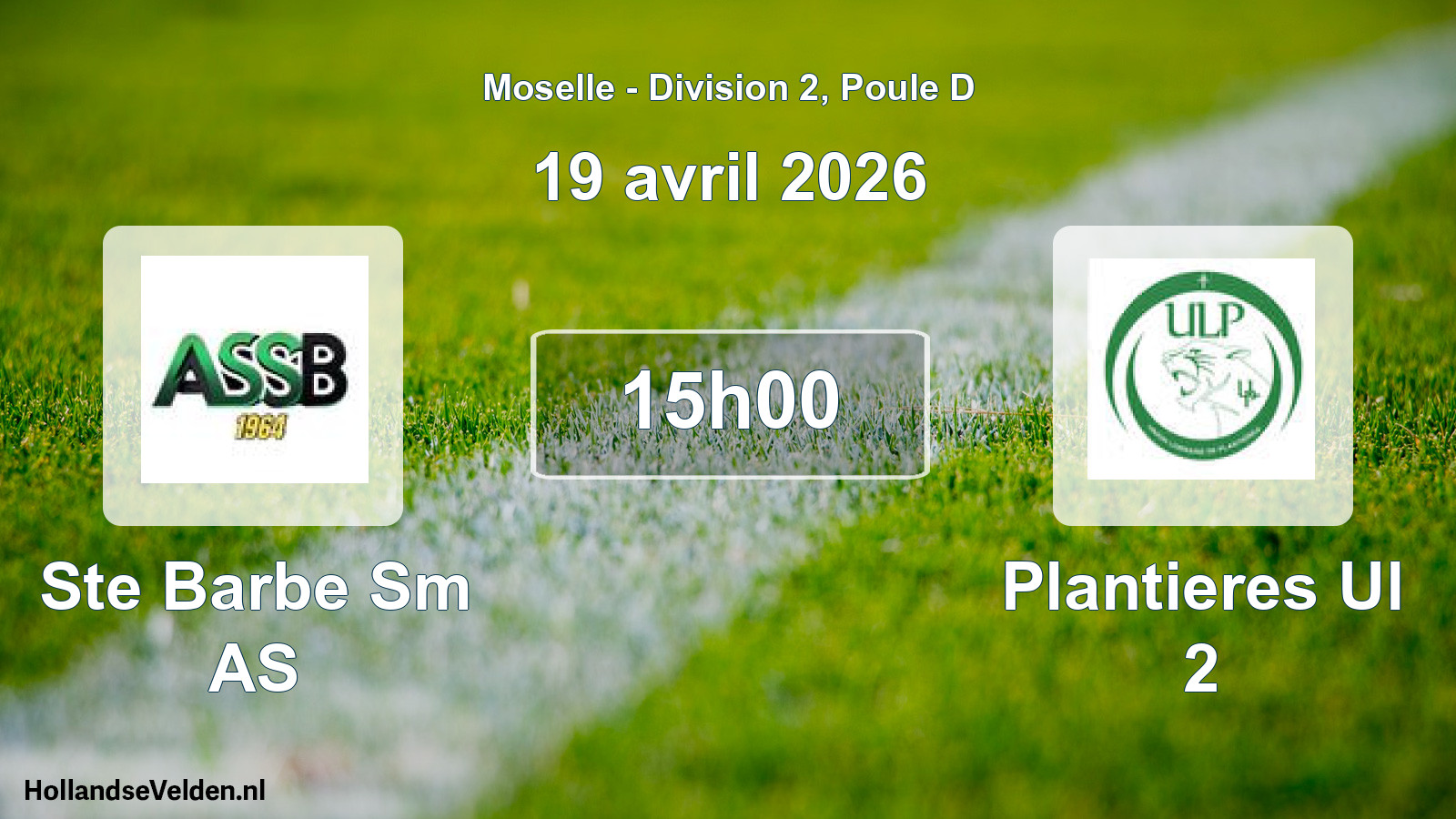 Scheduled Match: Ste Barbe Sm AS - Plantieres Ul 2 (19 April 2026)