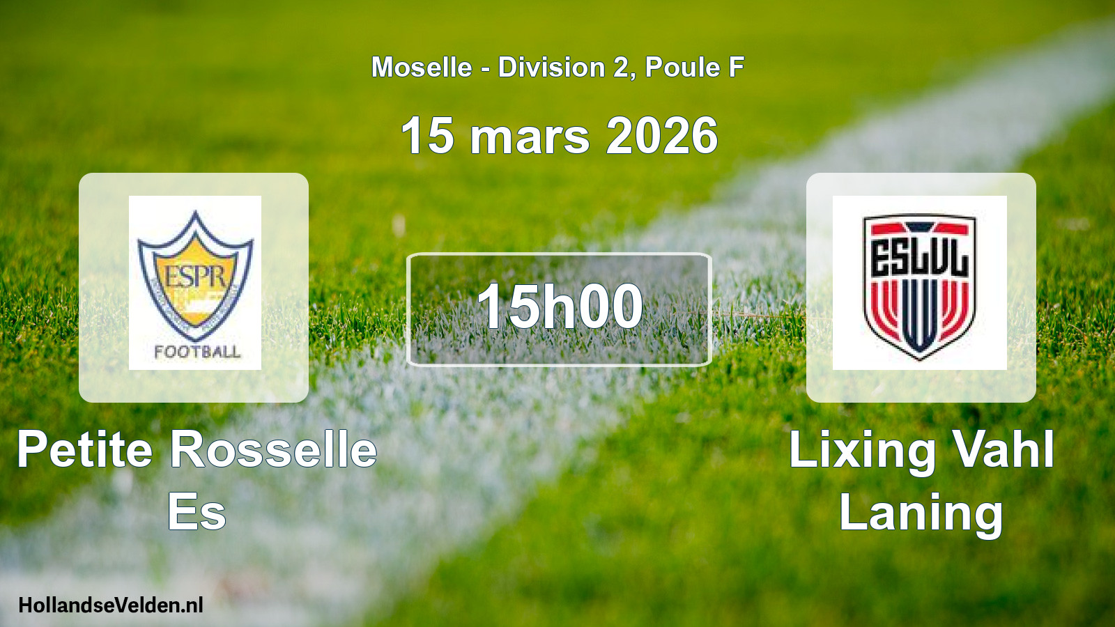 Scheduled Match: Petite Rosselle Es - Lixing Vahl Laning (15 March 2026)
