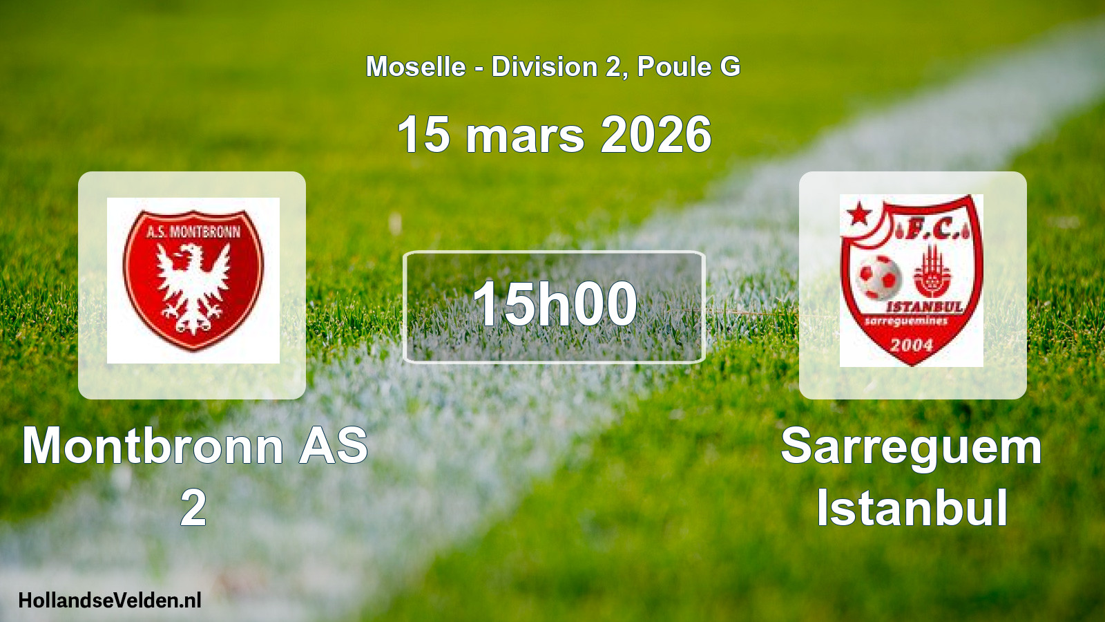 Scheduled Match: Montbronn AS 2 - Sarreguem Istanbul (15 March 2026)