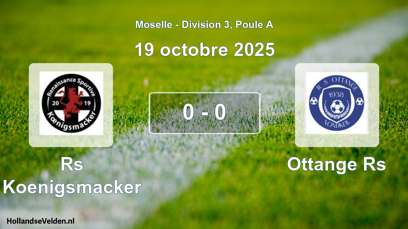 Gespeelde wedstrijd: Rs Koenigsmacker - Ottange Rs 0 - 0 (19 oktober 2025)