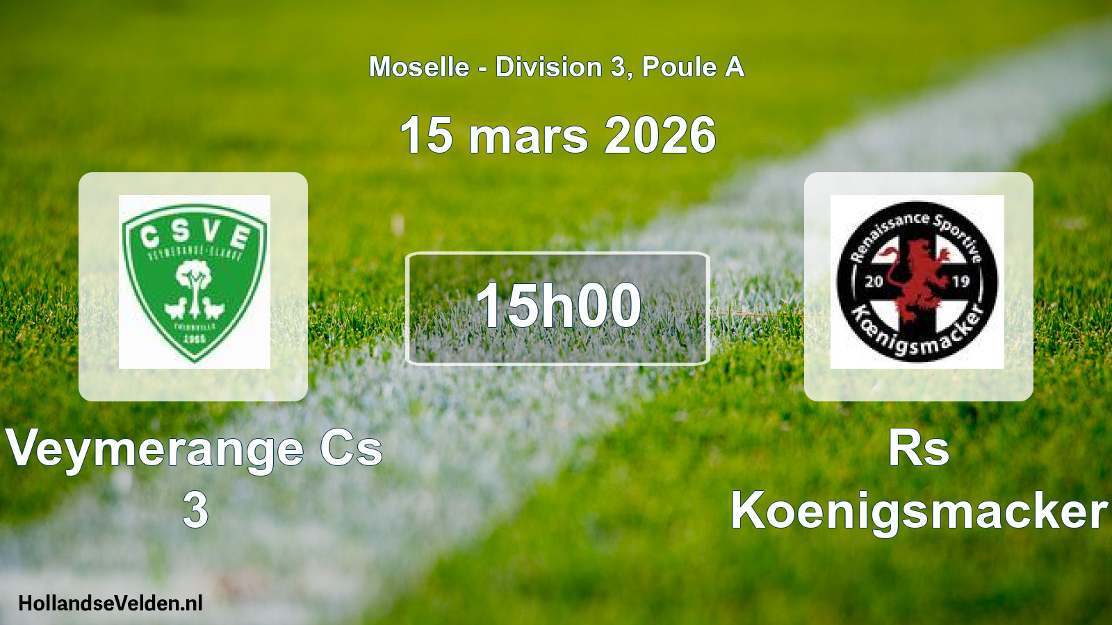 Geplande wedstrijd: Veymerange Cs 3 - Rs Koenigsmacker (15 maart 2026)