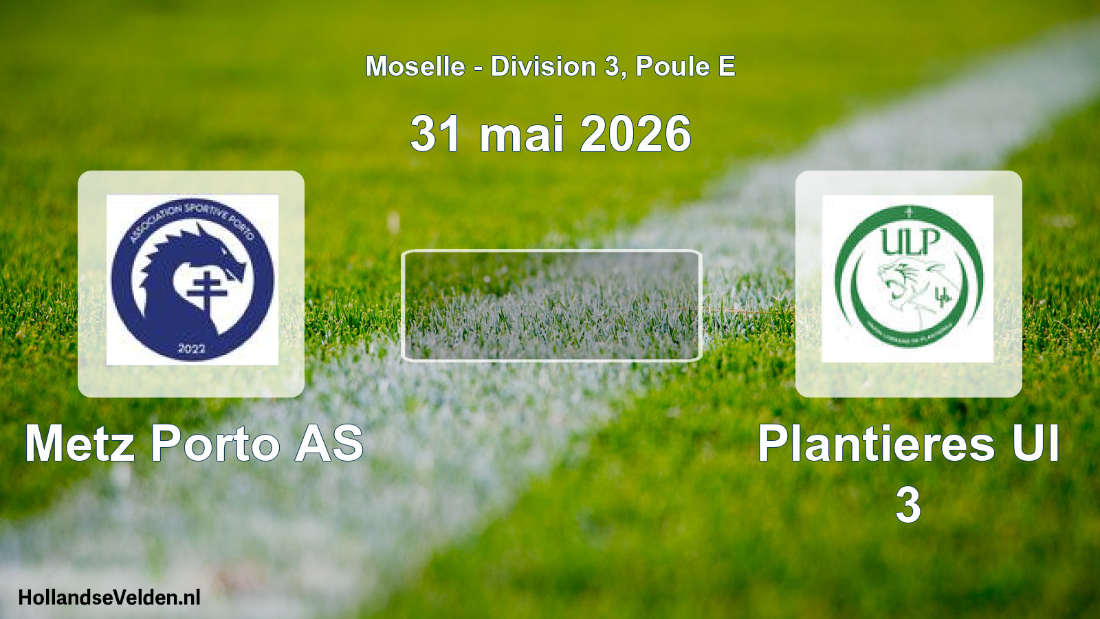 Scheduled Match: Metz Porto AS - Plantieres Ul 3 (31 May 2026)