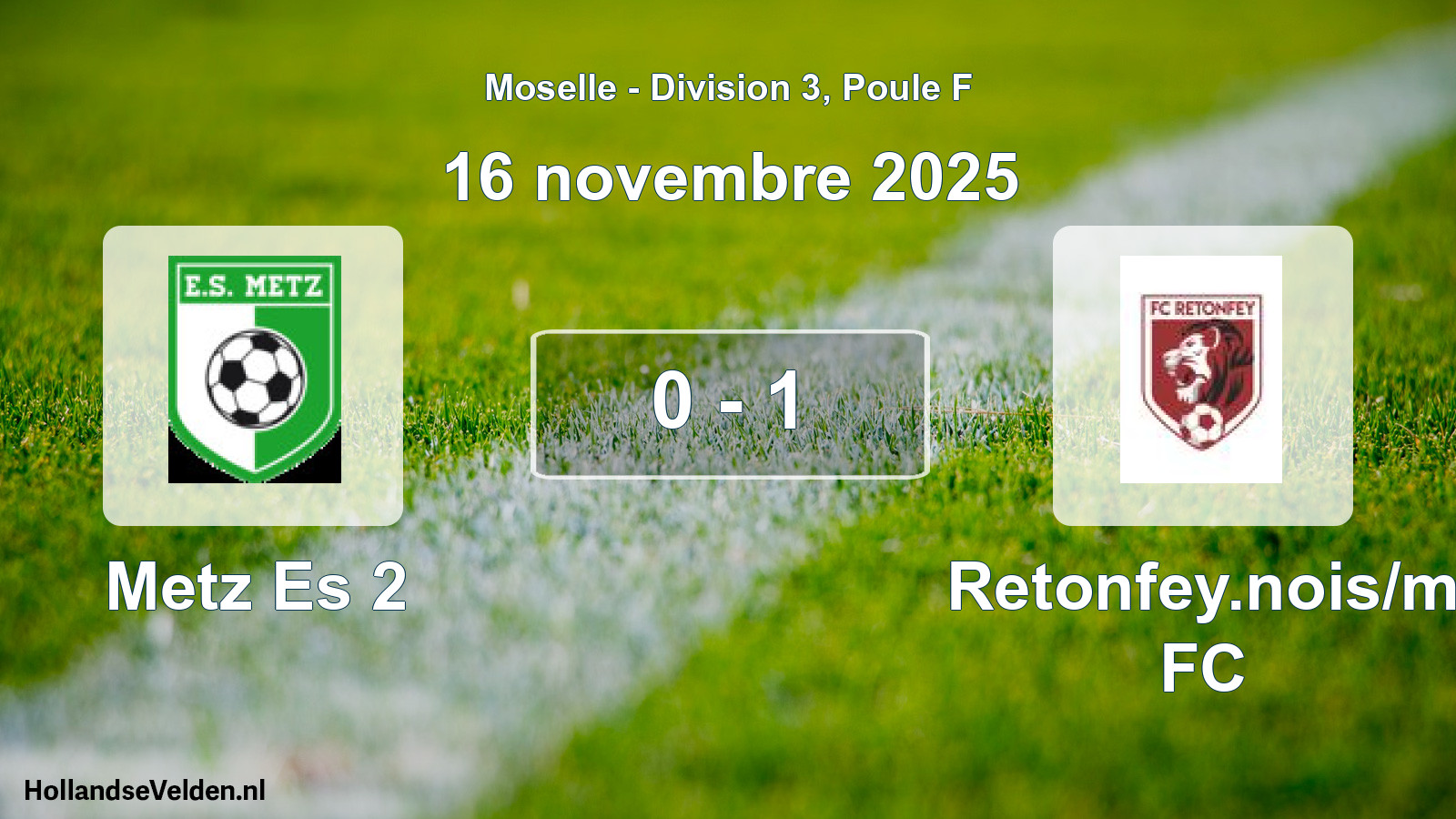 Total number of matches played: Metz Es 2 - Retonfey.nois/m FC 0 - 1 (16 November 2025)