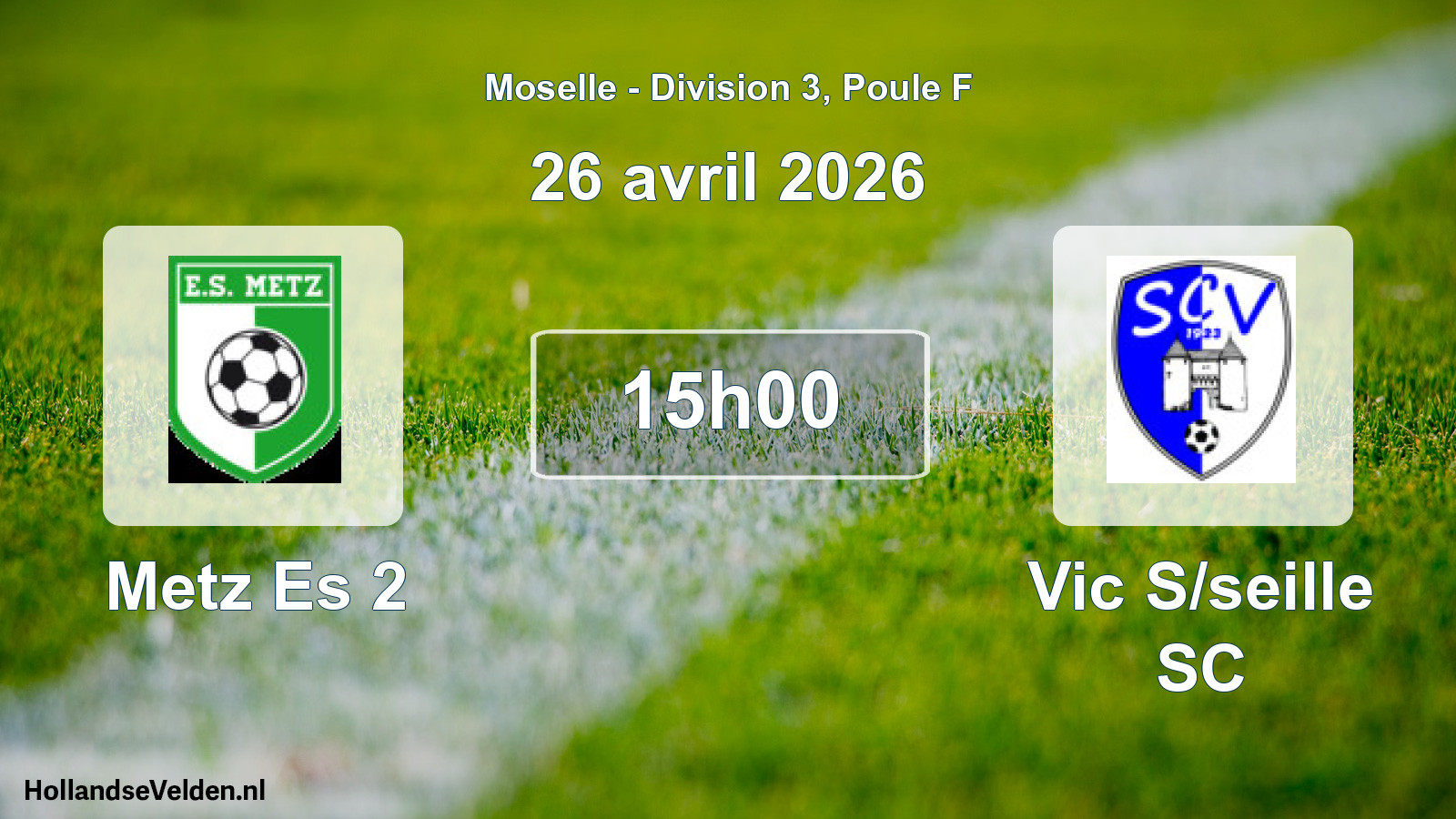 Scheduled Match: Metz Es 2 - Vic S/seille SC (26 April 2026)