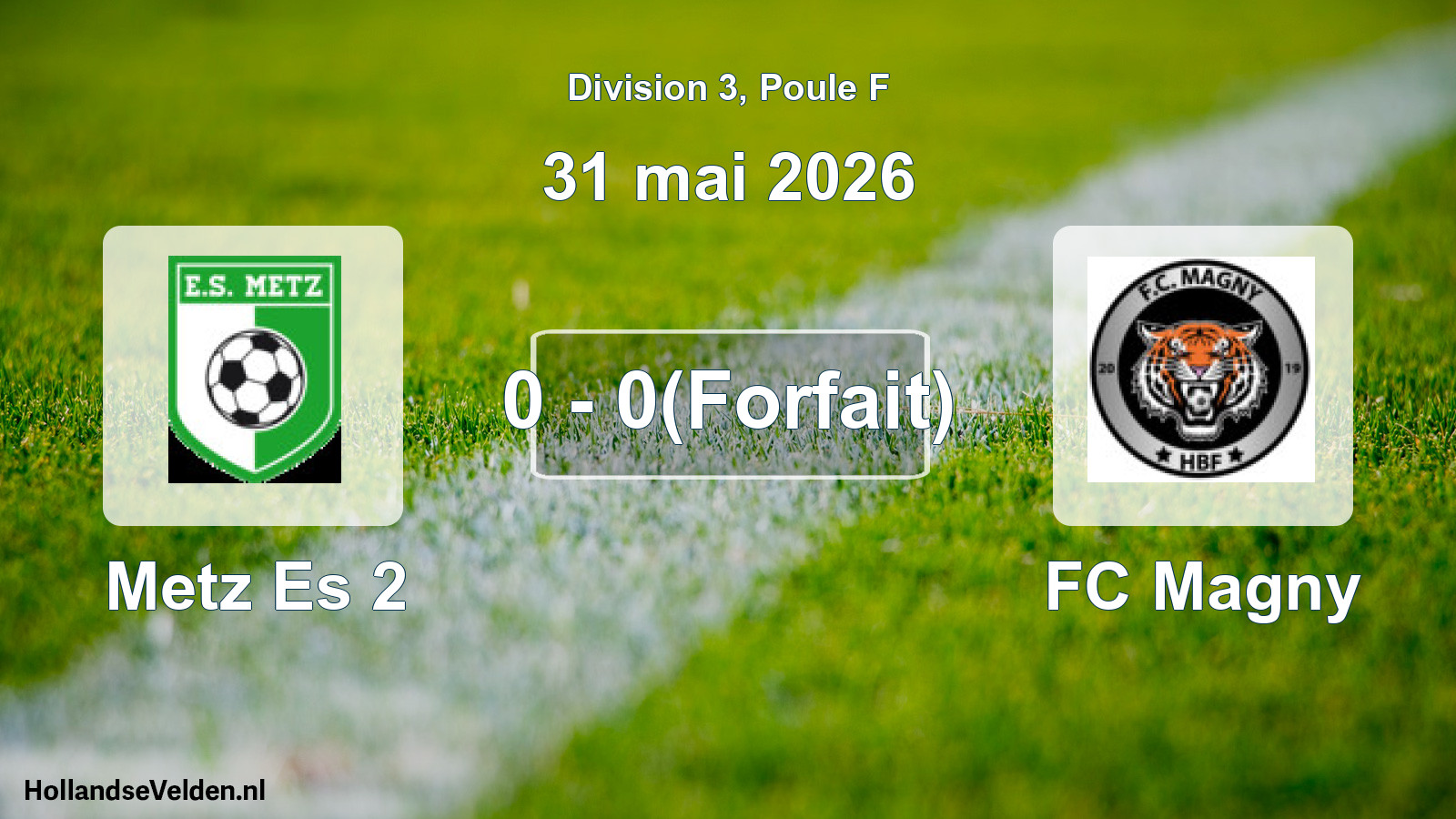 Match joué: Metz Es 2 - FC Magny 0 - 0(Forfait) (31 mai 2026)