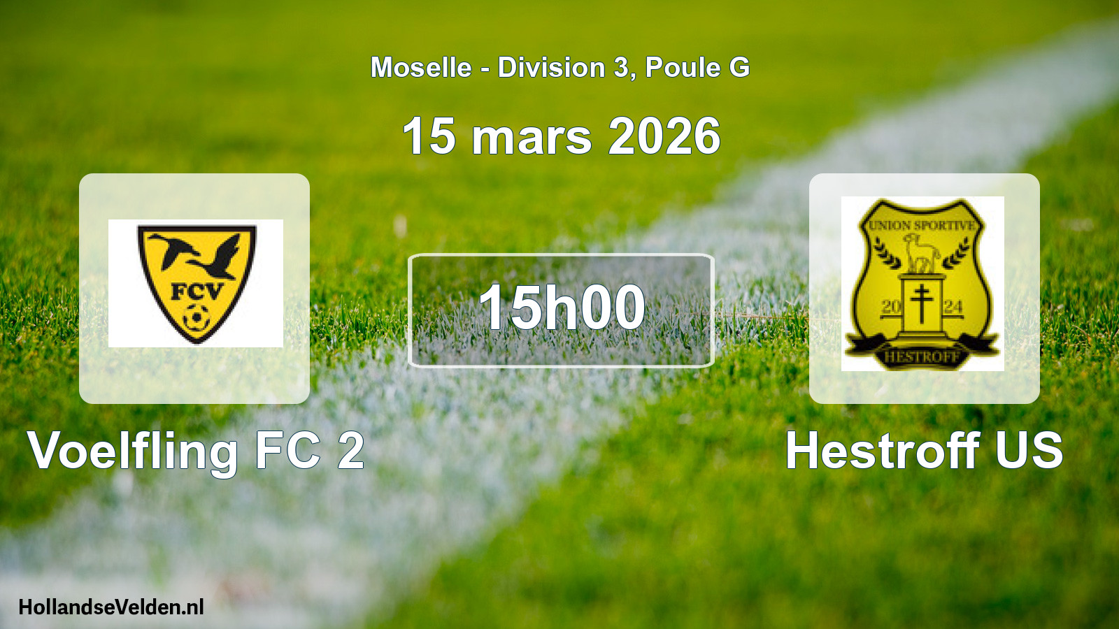 Match programmé: Voelfling FC 2 - Hestroff US (15 mars 2026)