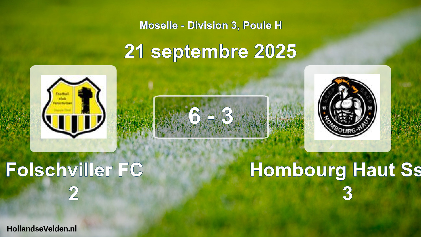 Gespeelde wedstrijd: Folschviller FC 2 - Hombourg Haut Ssep 3 6 - 3 (21 september 2025)