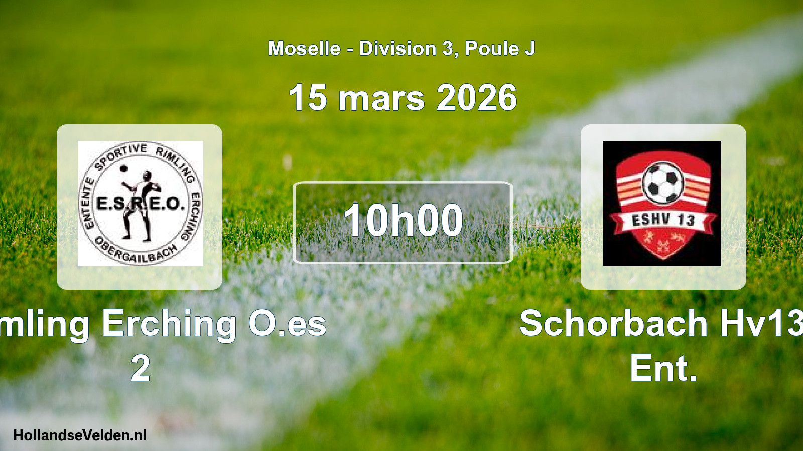 Geplande wedstrijd: Rimling Erching O.es 2 - Schorbach Hv13 Ent. (15 maart 2026)