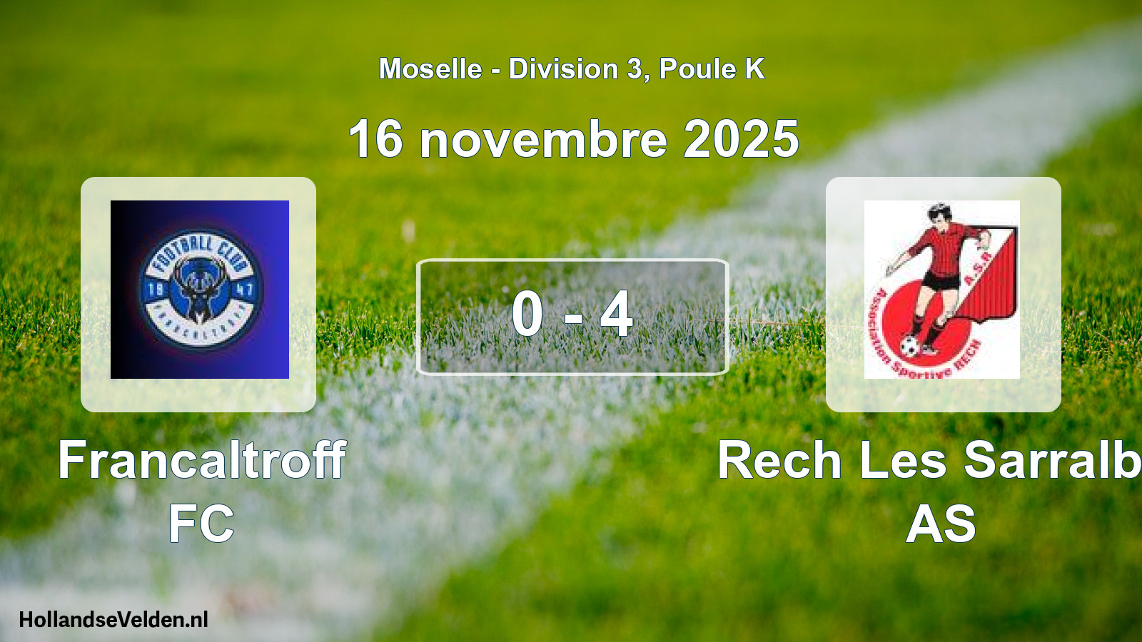 Total number of matches played: Francaltroff FC - Rech Les Sarralbe AS 0 - 4 (16 November 2025)