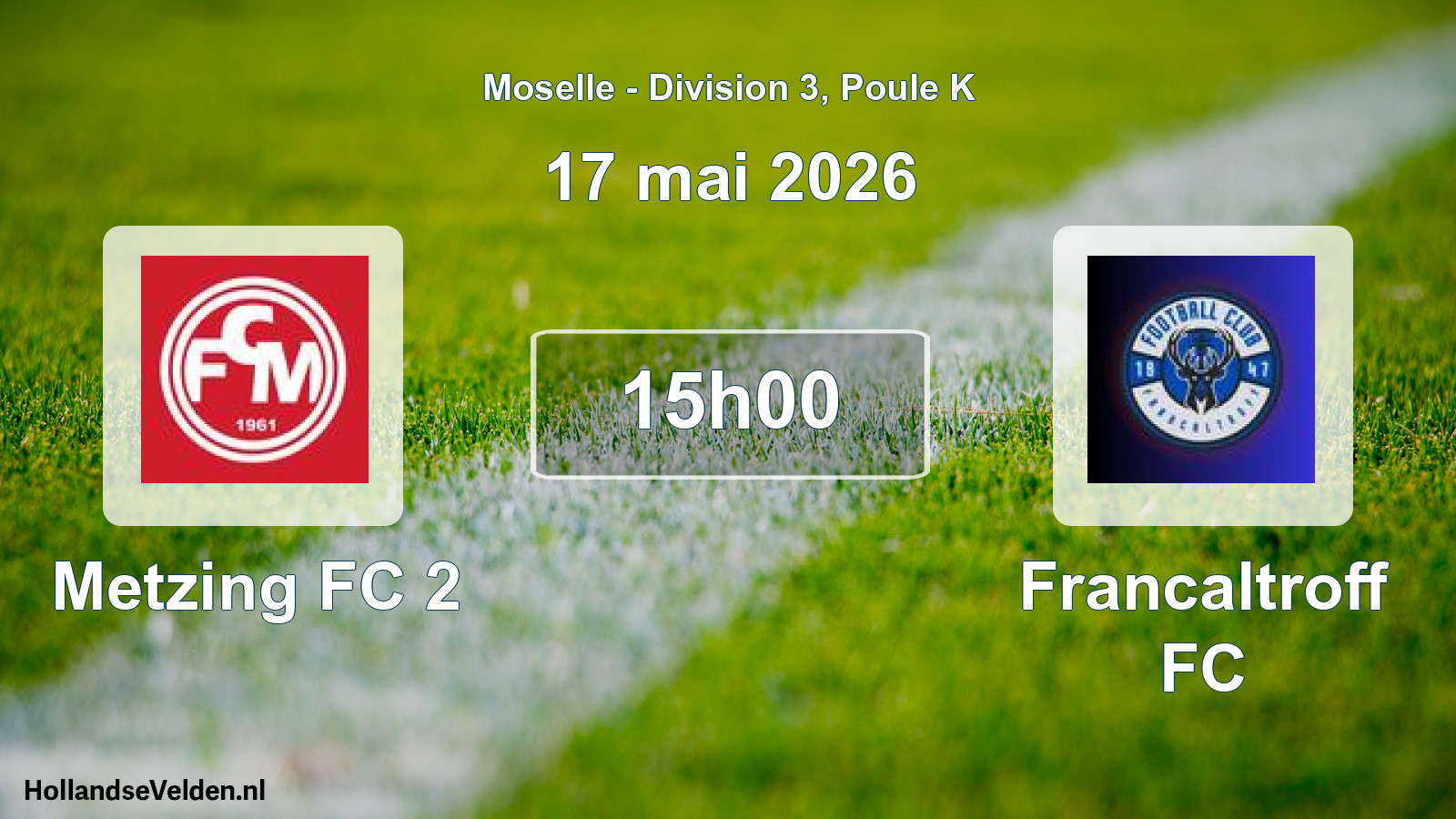 Scheduled Match: Metzing FC 2 - Francaltroff FC (17 May 2026)