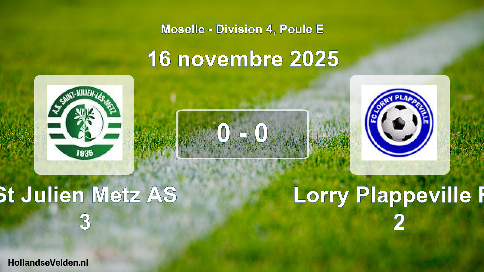 Total number of matches played: St Julien Metz AS 3 - Lorry Plappeville FC 2 0 - 0 (16 November 2025)