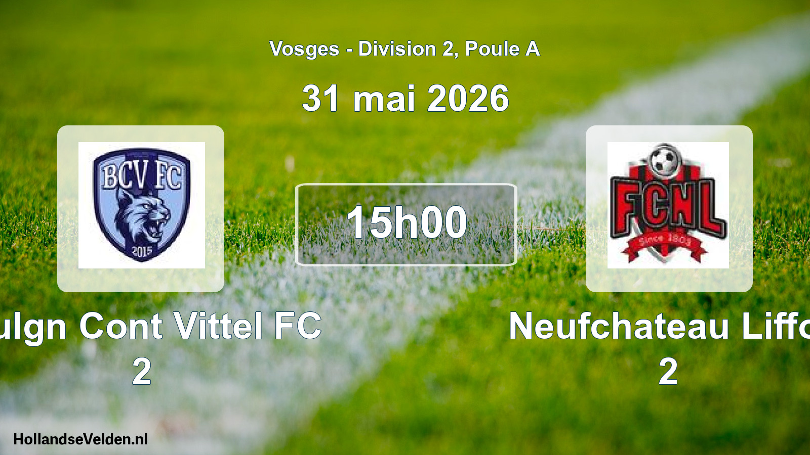 Scheduled Match: Bulgn Cont Vittel FC 2 - Neufchateau Liffol 2 (31 May 2026)