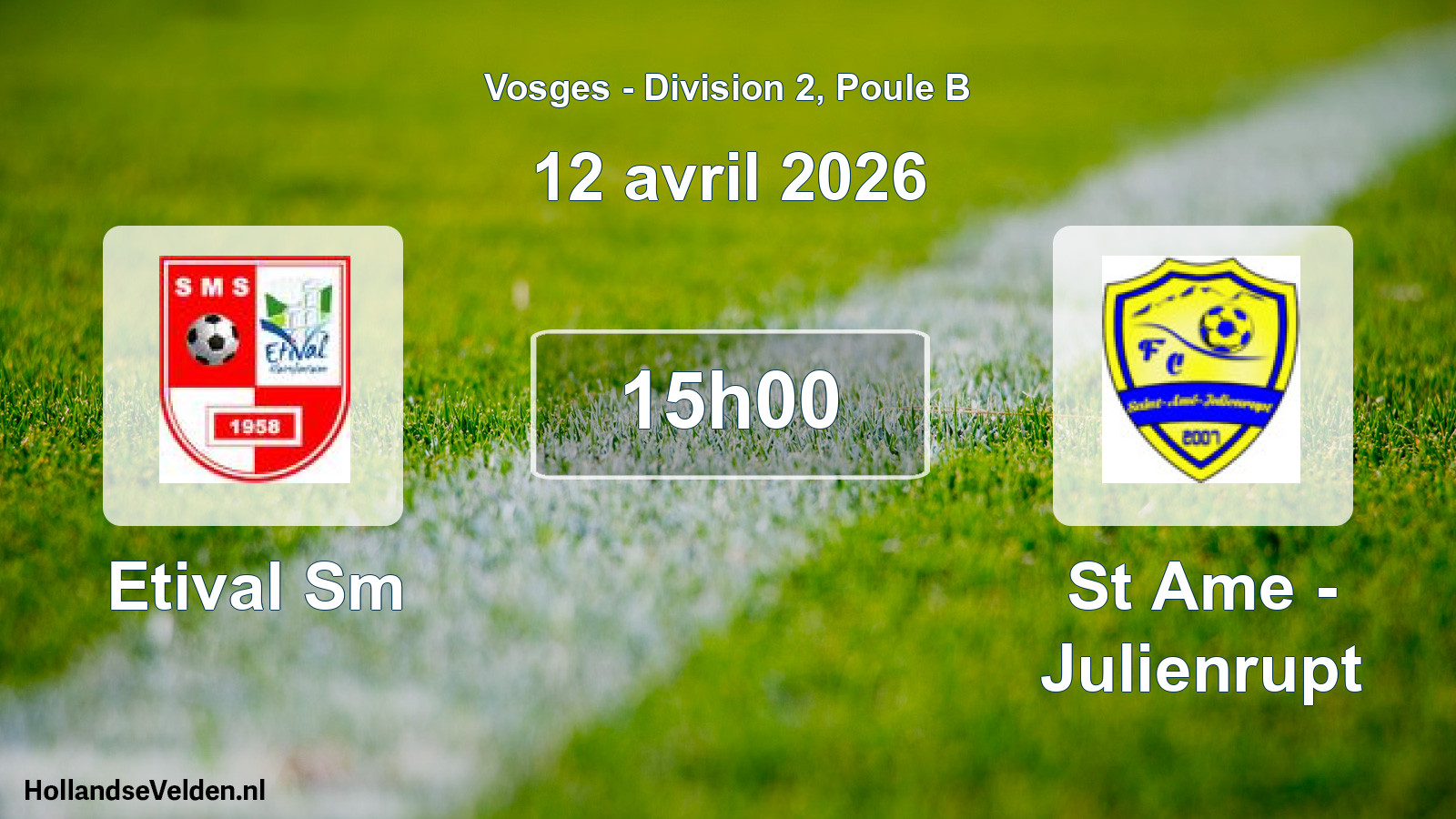 Match programmé: Etival Sm - St Ame - Julienrupt (12 avril 2026)