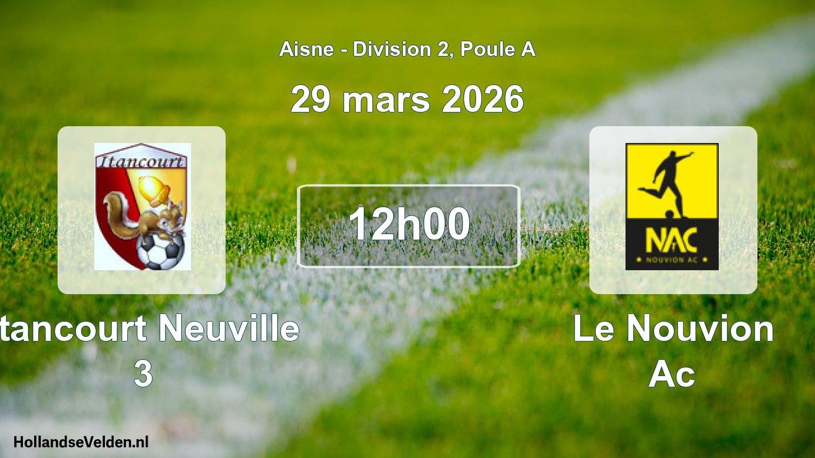 Scheduled Match: Itancourt Neuville 3 - Le Nouvion Ac (29 March 2026)