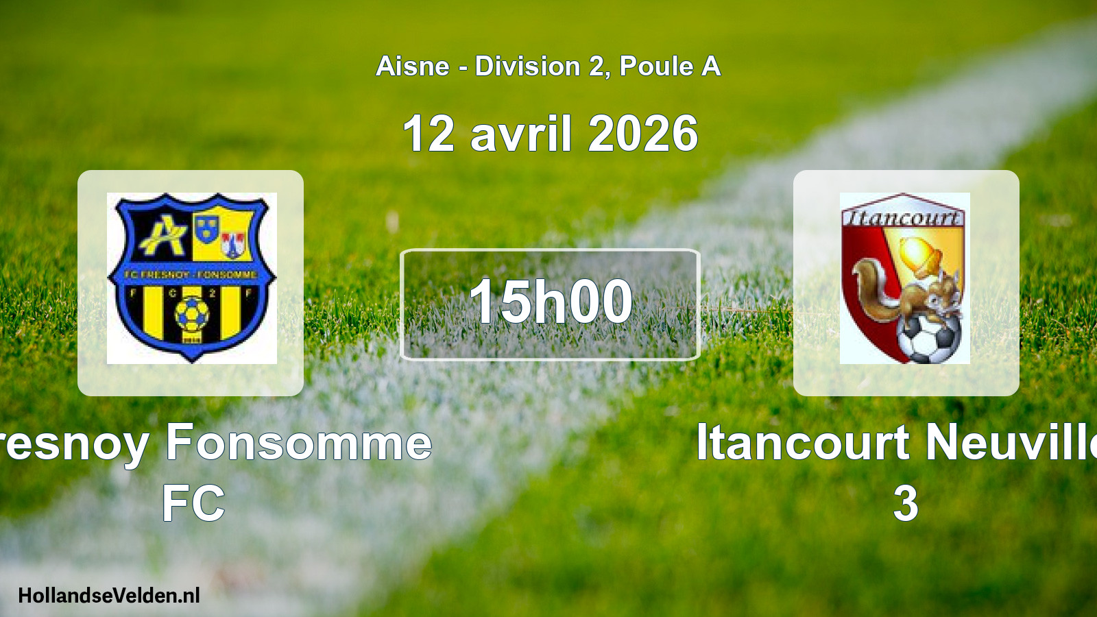 Scheduled Match: Fresnoy Fonsomme FC - Itancourt Neuville 3 (12 April 2026)