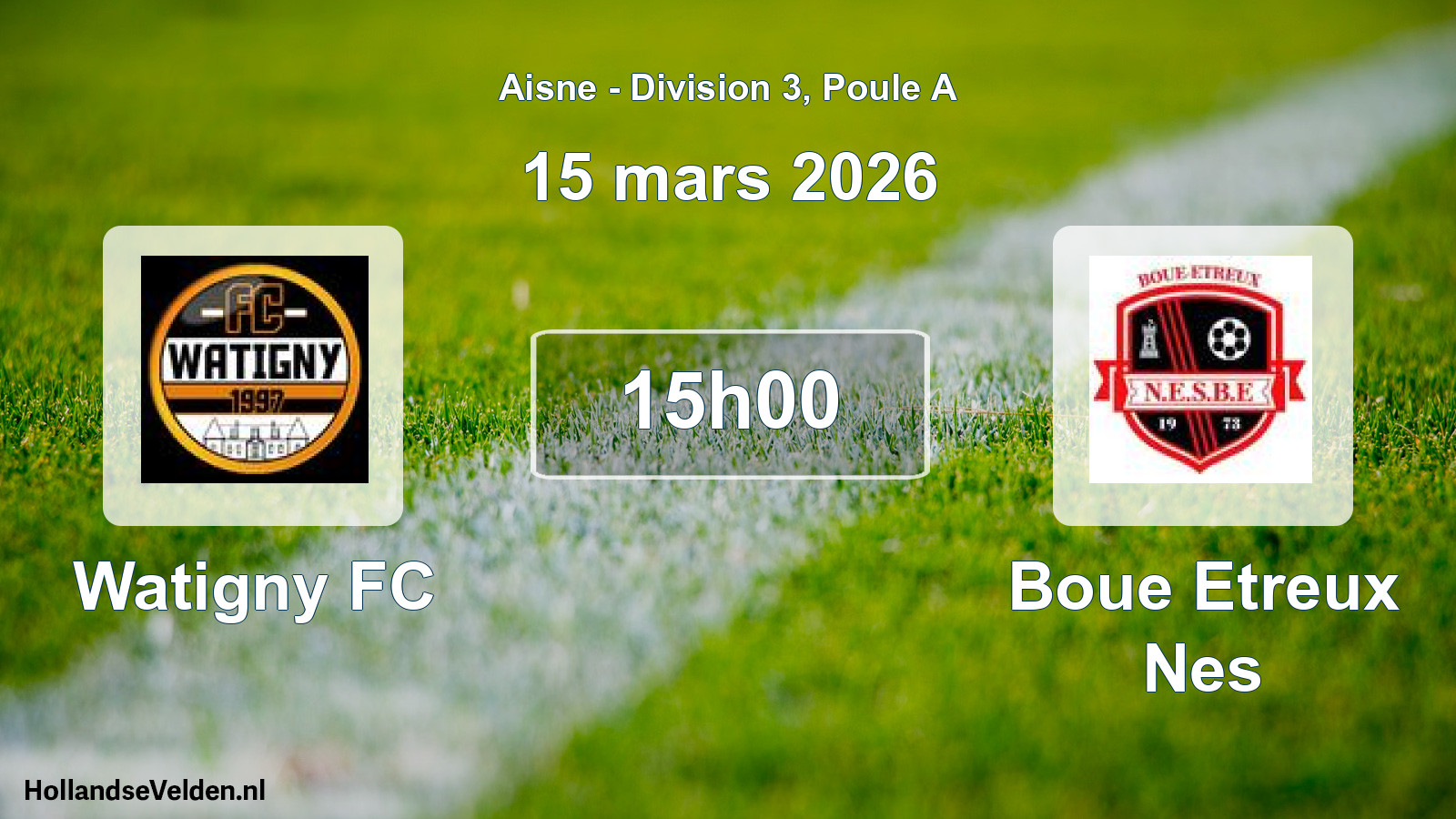 Scheduled Match: Watigny FC - Boue Etreux Nes (15 March 2026)