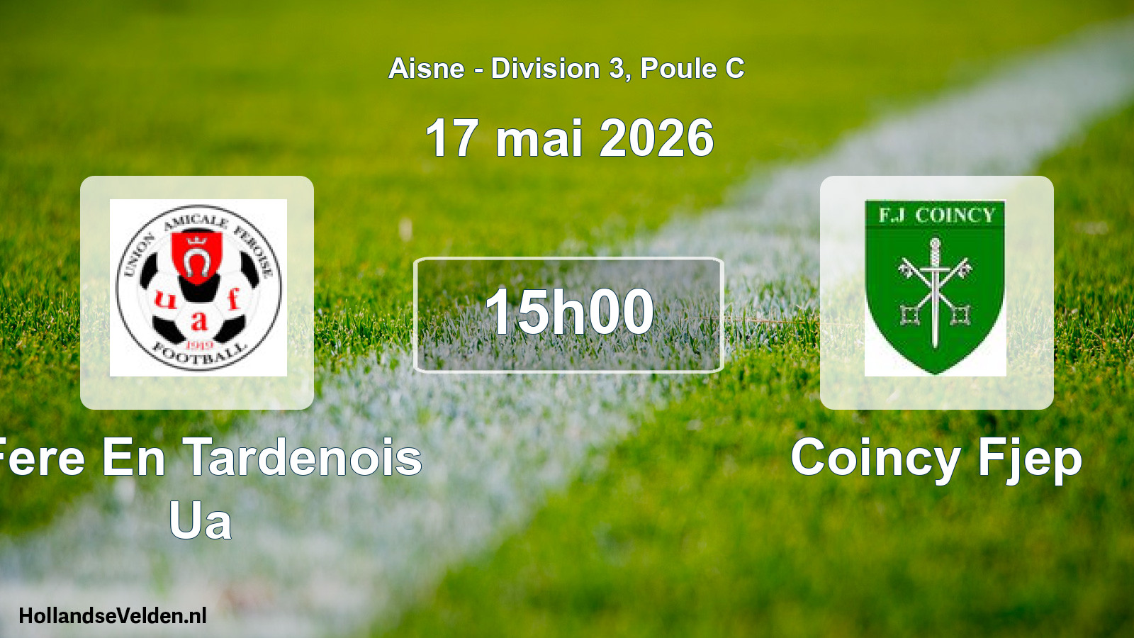 Match programmé: Fere En Tardenois Ua - Coincy Fjep (17 mai 2026)
