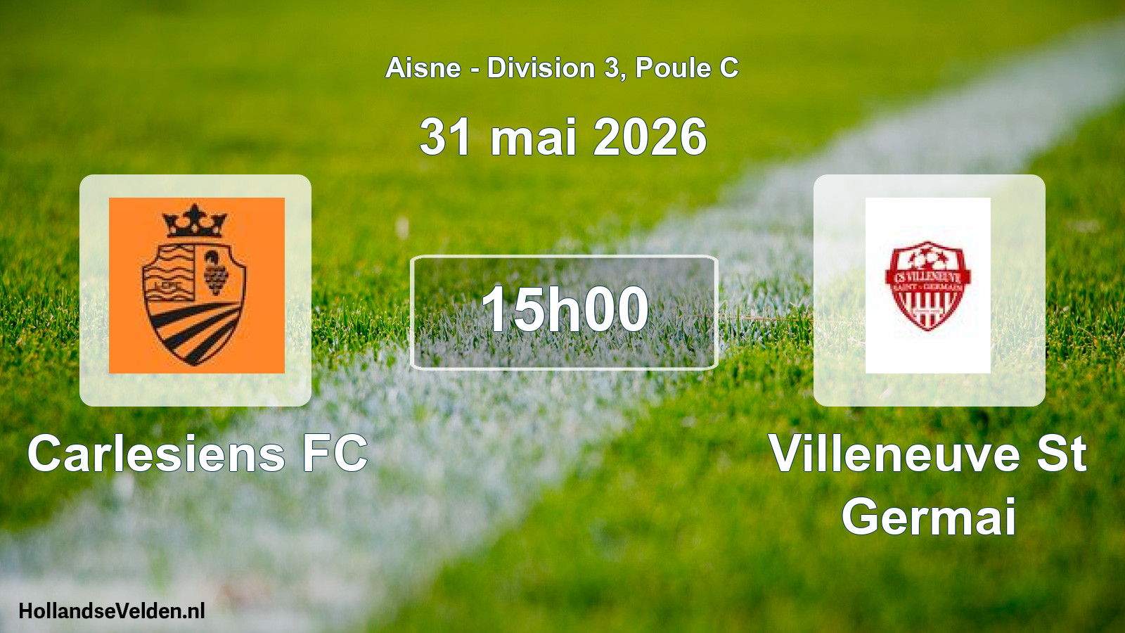 Geplande wedstrijd: Carlesiens FC - Villeneuve St Germai (31 mei 2026)