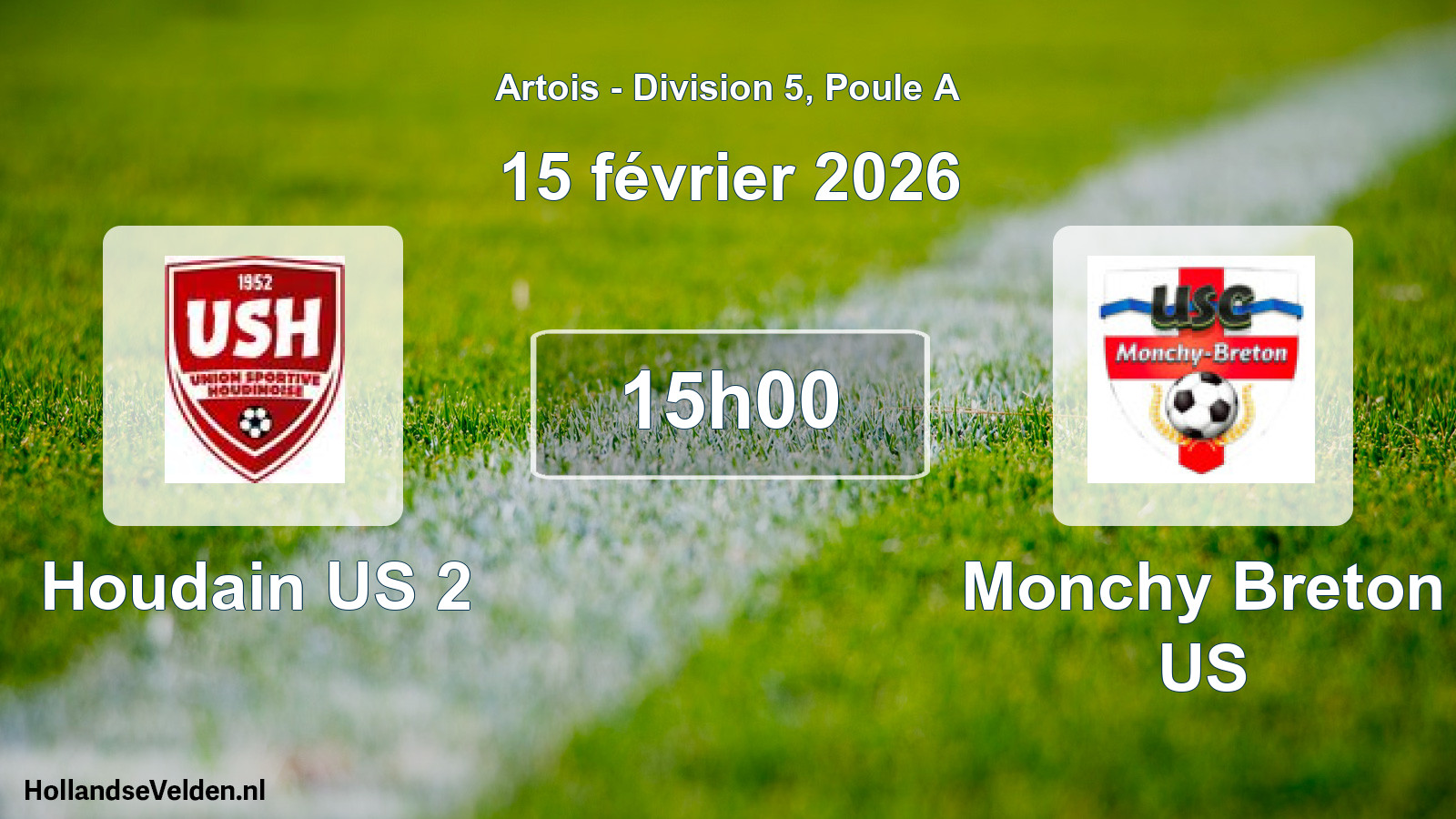 Scheduled Match: Houdain US 2 - Monchy Breton US (15 February 2026)