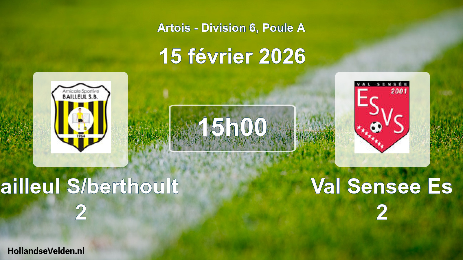 Scheduled Match: Bailleul S/berthoult 2 - Val Sensee Es 2 (15 February 2026)