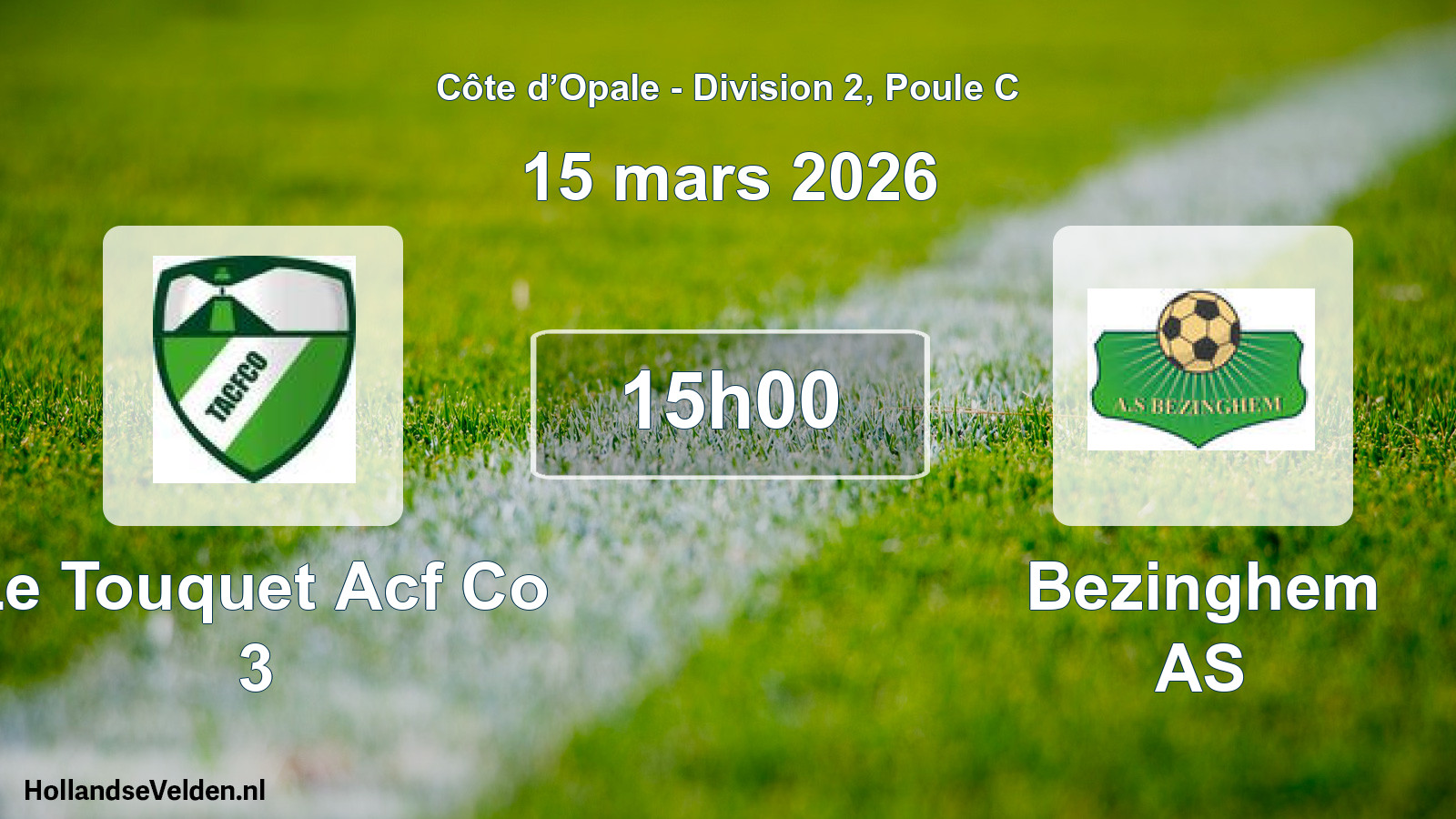 Scheduled Match: Le Touquet Acf Co 3 - Bezinghem AS (15 March 2026)