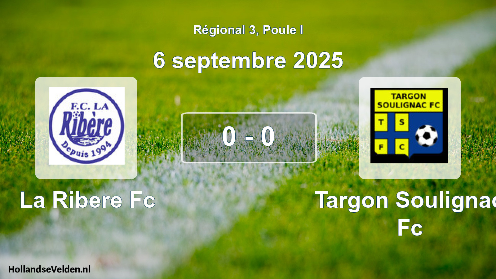Gespeelde wedstrijd: La Ribere Fc - Targon Soulignac Fc 0 - 0 (6 september 2025)