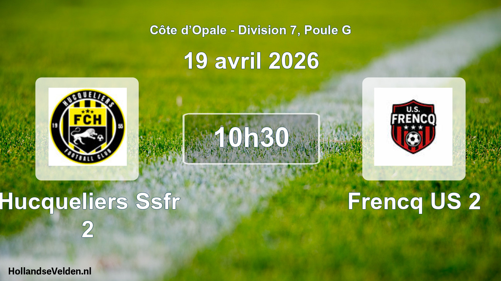 Scheduled Match: Hucqueliers Ssfr 2 - Frencq US 2 (19 April 2026)