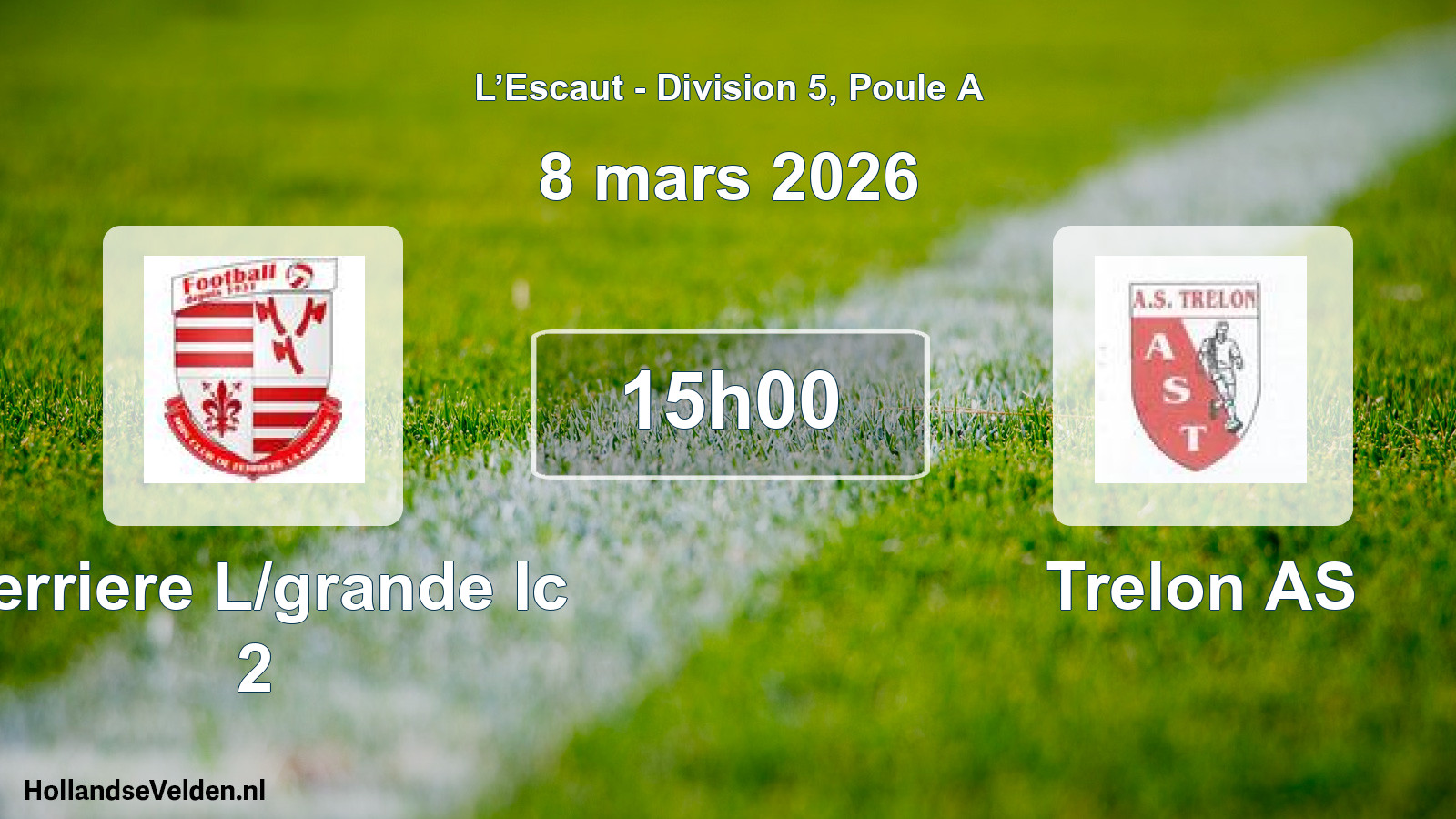 Scheduled Match: Ferriere L/grande Ic 2 - Trelon AS (8 March 2026)