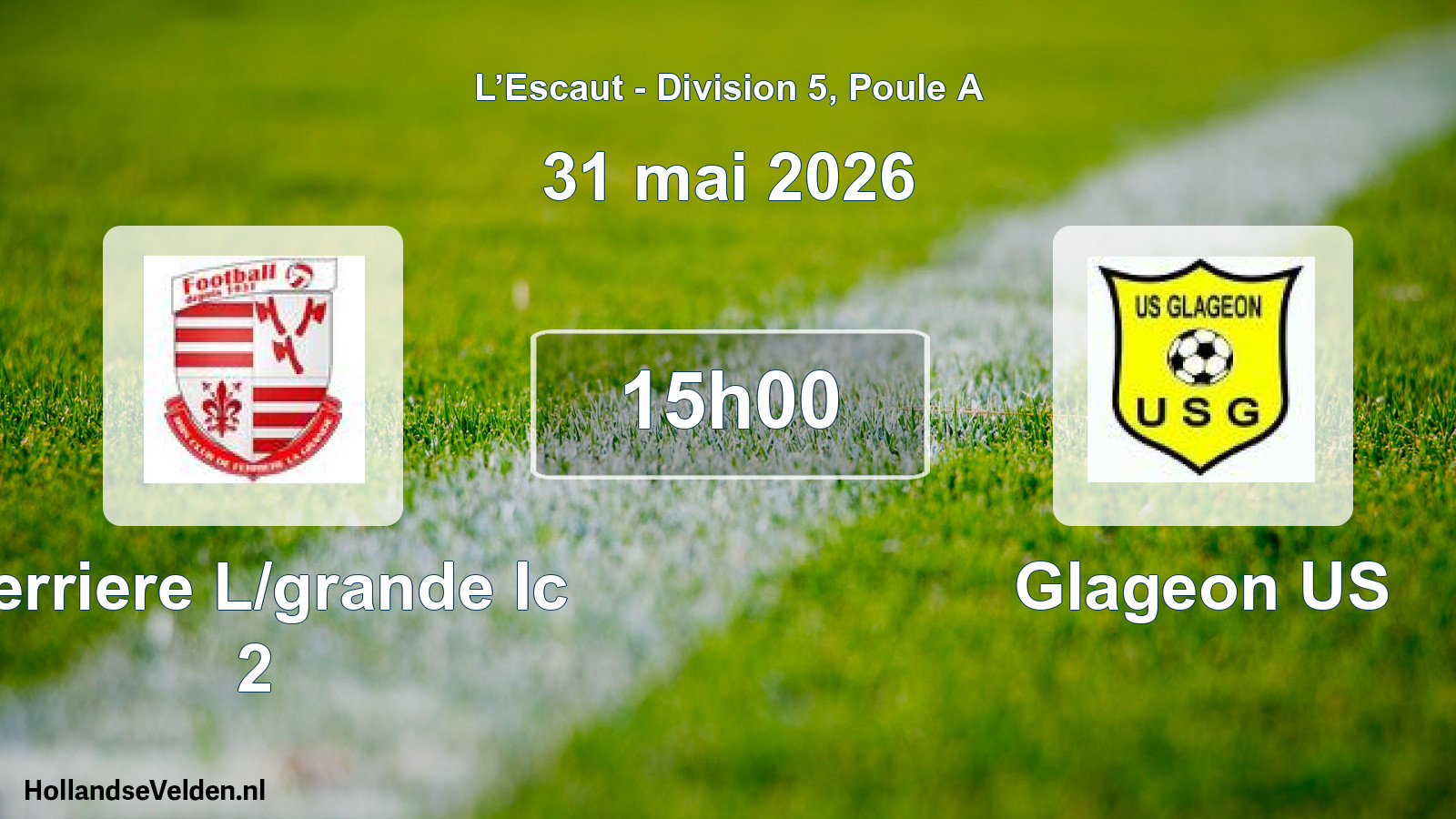 Scheduled Match: Ferriere L/grande Ic 2 - Glageon US (31 May 2026)