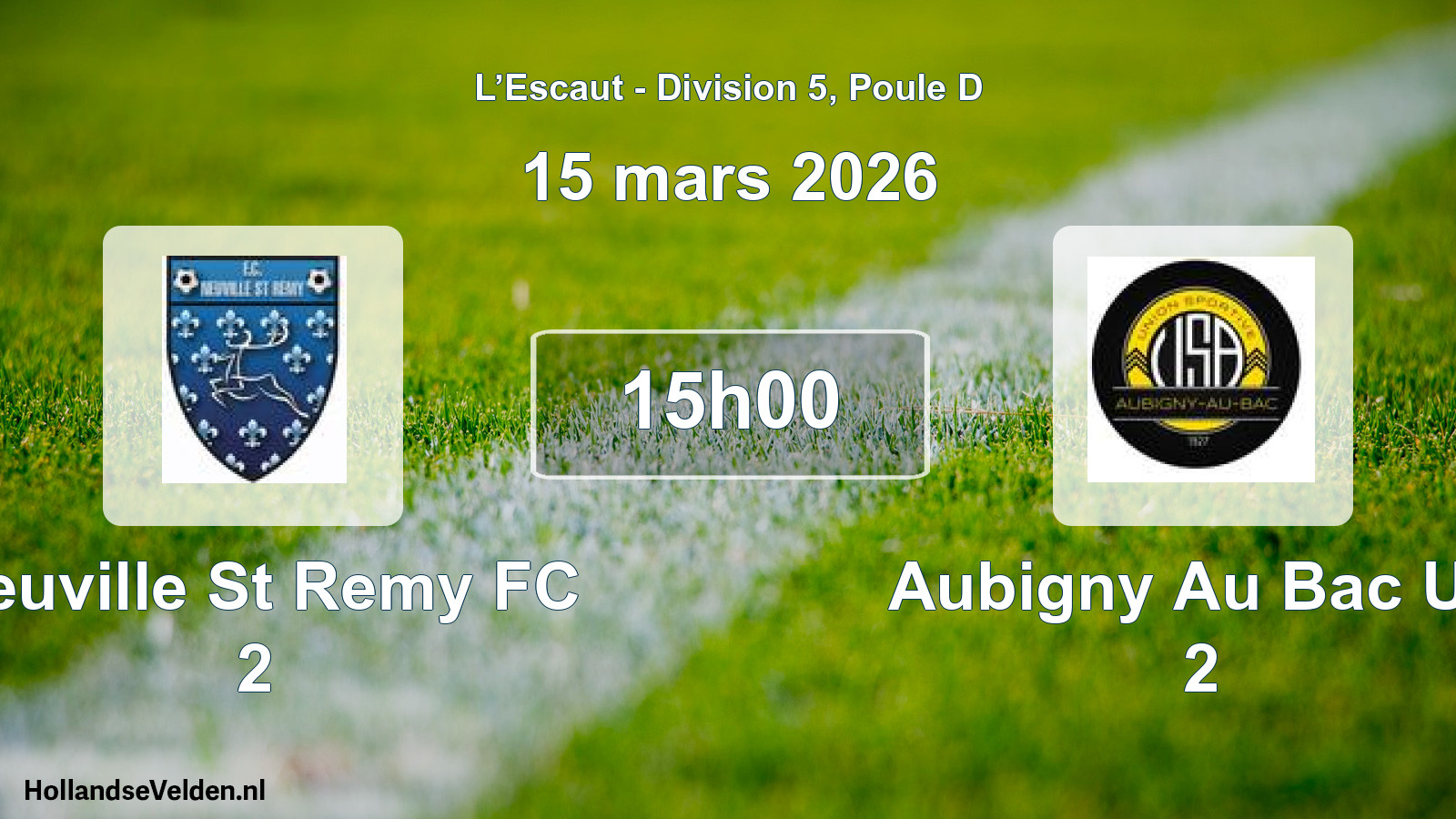 Scheduled Match: Neuville St Remy FC 2 - Aubigny Au Bac US 2 (15 March 2026)