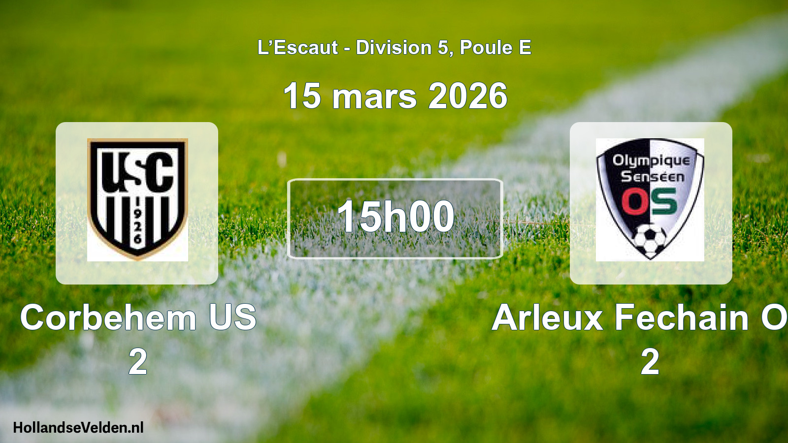 Scheduled Match: Corbehem US 2 - Arleux Fechain Os 2 (15 March 2026)
