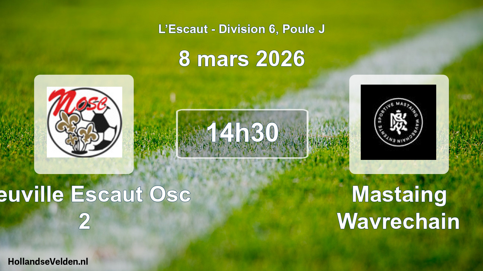 Scheduled Match: Neuville Escaut Osc 2 - Mastaing Wavrechain (8 March 2026)