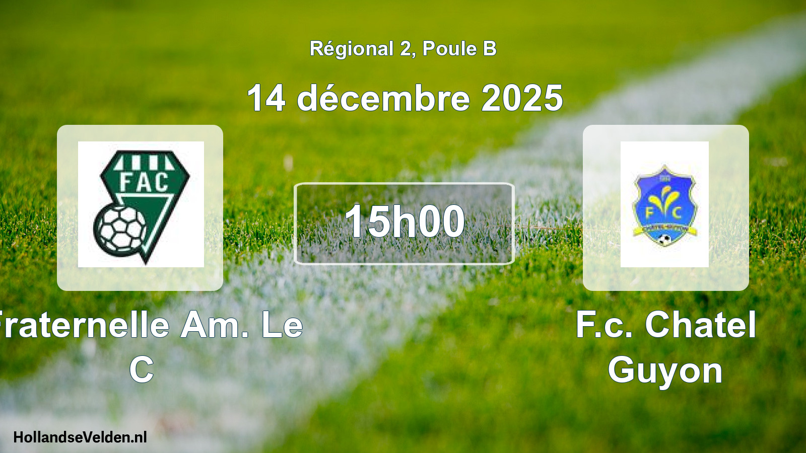 Geplande wedstrijd: Fraternelle Am. Le C - F.c. Chatel Guyon (14 décembre 2025)