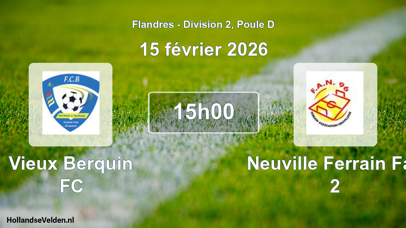 Scheduled Match: Vieux Berquin FC - Neuville Ferrain Fan 2 (15 February 2026)