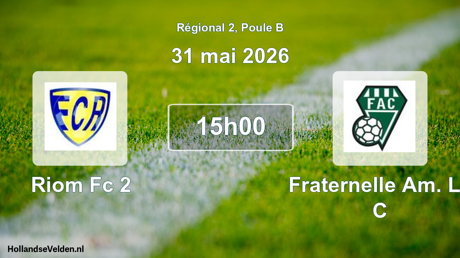 Scheduled Match: Riom Fc 2 - Fraternelle Am. Le C (31 May 2026)
