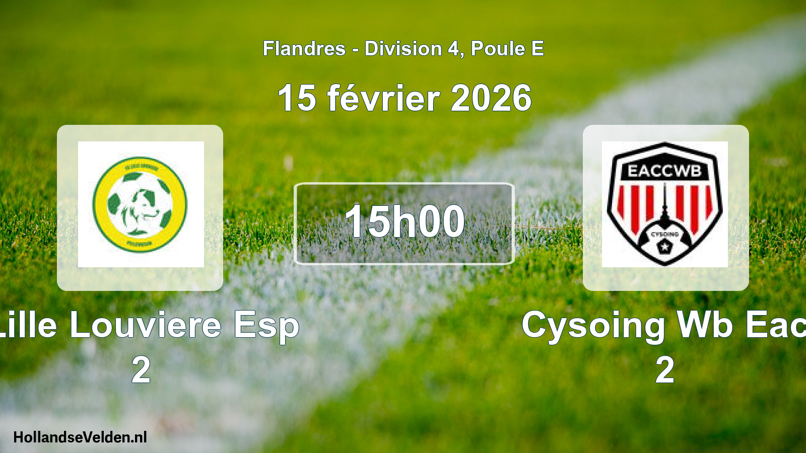 Match programmé: Lille Louviere Esp 2 - Cysoing Wb Eac 2 (15 février 2026)