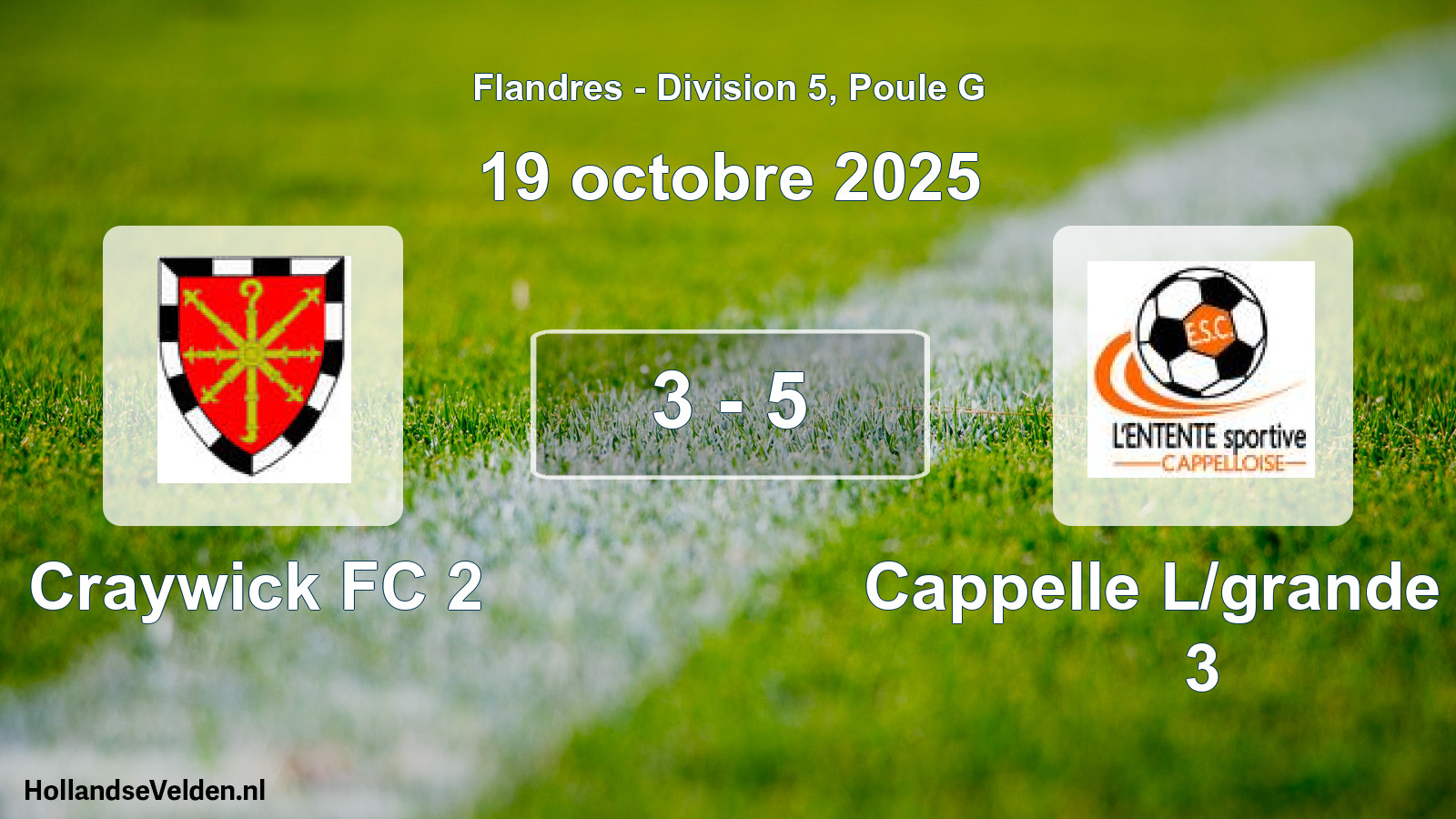 Total number of matches played: Craywick FC 2 - Cappelle L/grande Es 3 3 - 5 (19 October 2025)