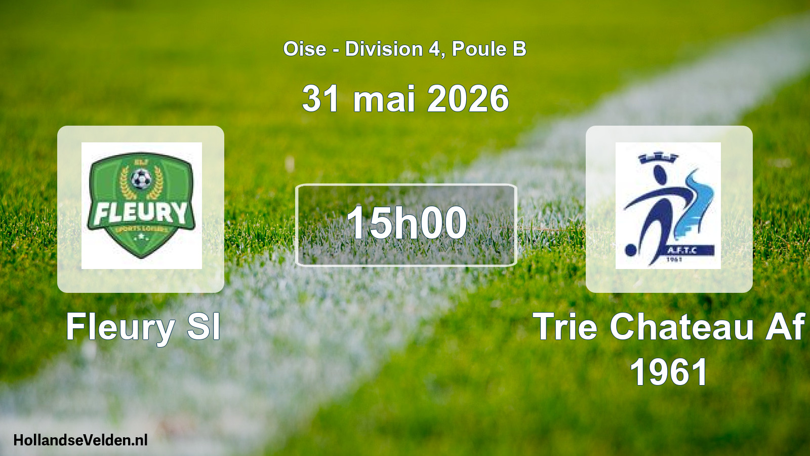 Scheduled Match: Fleury Sl - Trie Chateau Af 1961 (31 May 2026)