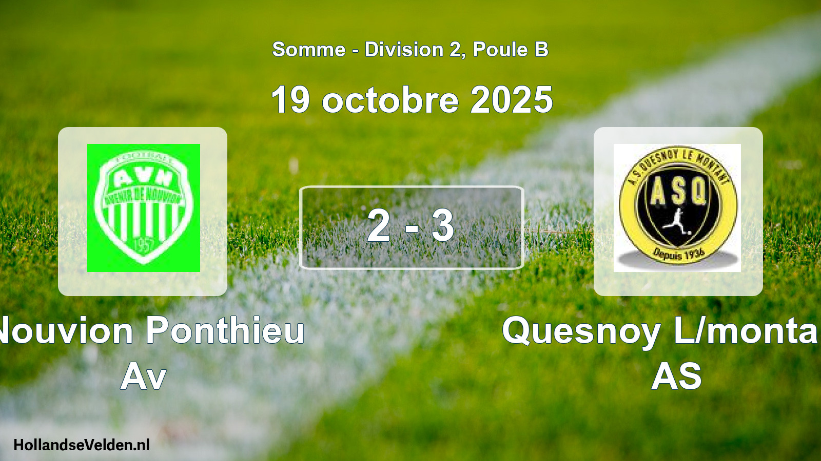 Total number of matches played: Nouvion Ponthieu Av - Quesnoy L/montant AS 2 - 3 (19 October 2025)