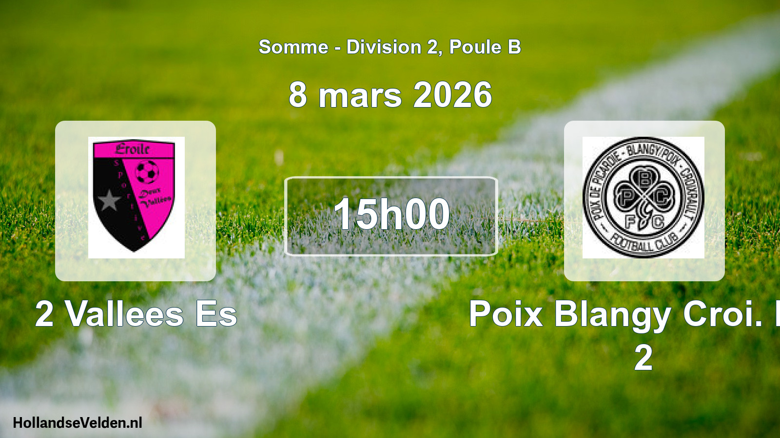 Match programmé: 2 Vallees Es - Poix Blangy Croi. FC 2 (8 mars 2026)