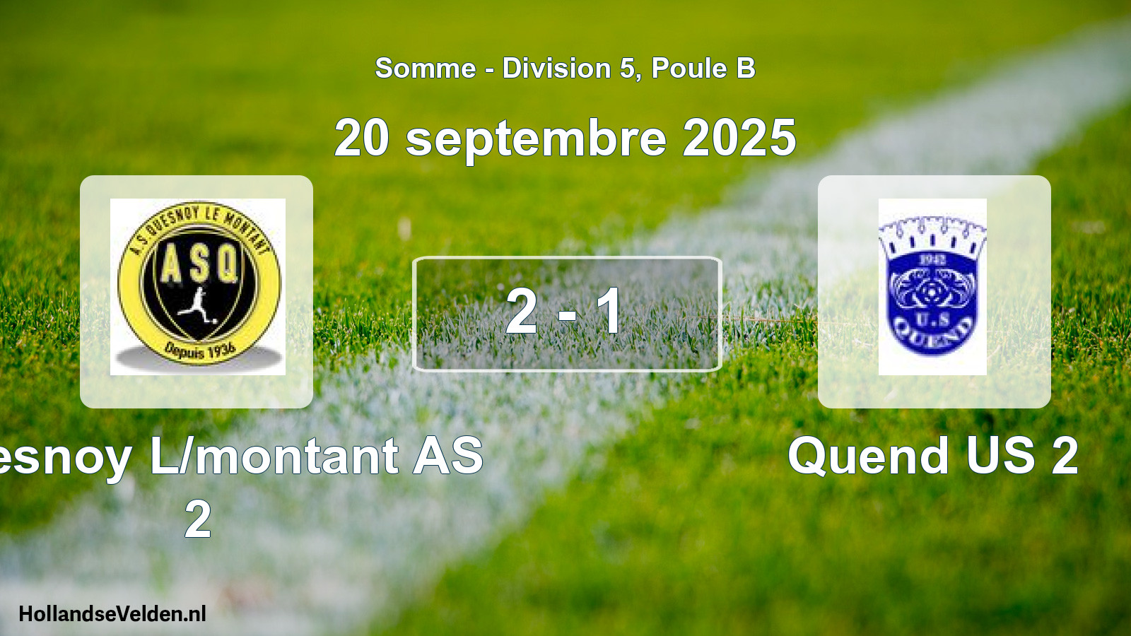 Total number of matches played: Quesnoy L/montant AS 2 - Quend US 2 2 - 1 (20 September 2025)