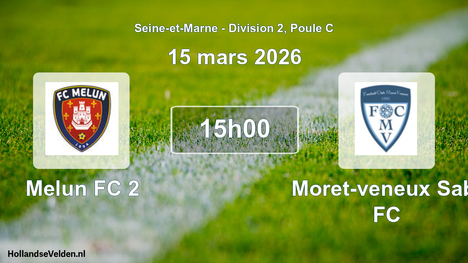 Geplande wedstrijd: Melun FC 2 - Moret-veneux Sab. FC (15 maart 2026)